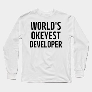 world's okeyest developer Long Sleeve T-Shirt